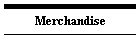 Merchandise