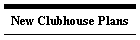 New Clubhouse Plans